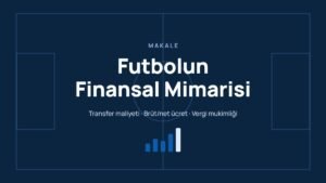 Read more about the article Futbolun Finansal Mimarisi