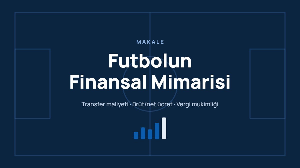 You are currently viewing Futbolun Finansal Mimarisi